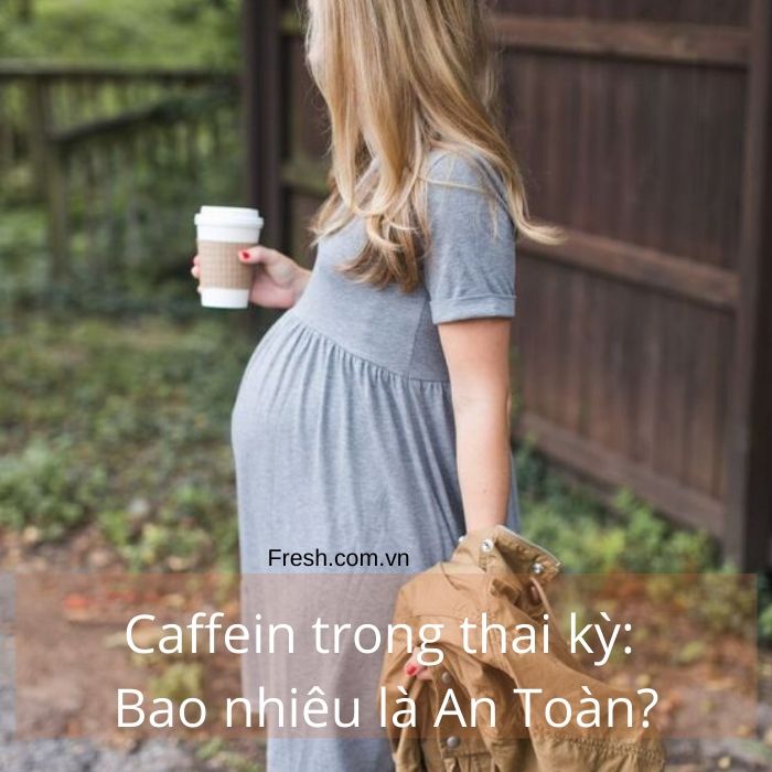 caffein trong thai kỳ, bao nhiêu là an toàn